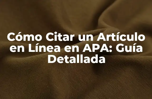 Cómo Citar un Artículo en Línea en Apa: Guía Detallada