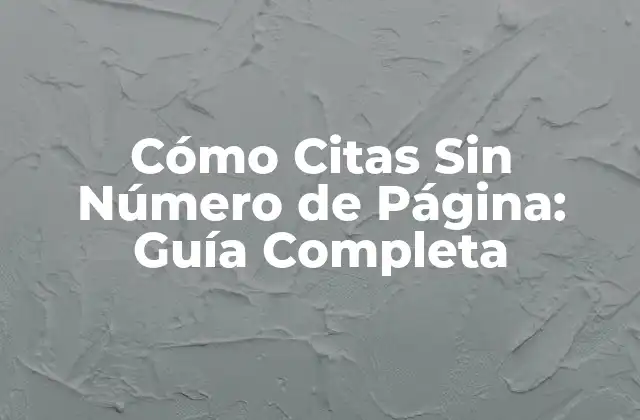 Cómo Citas sin Número de Página: Guía Completa
