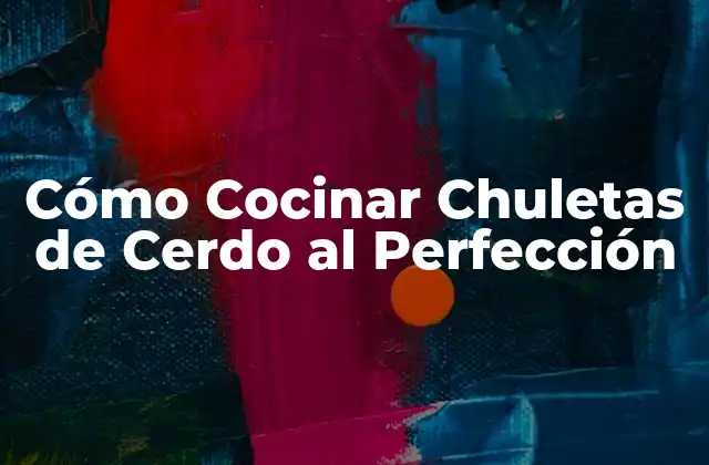 Cómo Cocinar Chuletas de Cerdo Al Perfección 2 Selección de las Mejores Chuletas de Cerdo