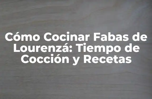 Características y Beneficios Nutricionales de las Fabas de Lourenzá