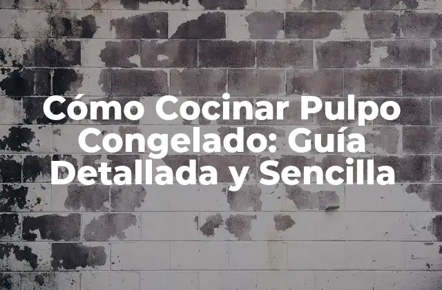 Cómo Cocinar Pulpo Congelado: Guía Detallada y Sencilla