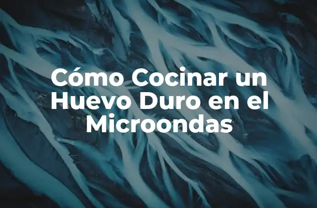 Cómo Cocinar un Huevo Duro en el Microondas