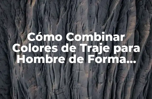 Cómo Combinar Colores de Traje para Hombre de Forma Elegante y Atractiva