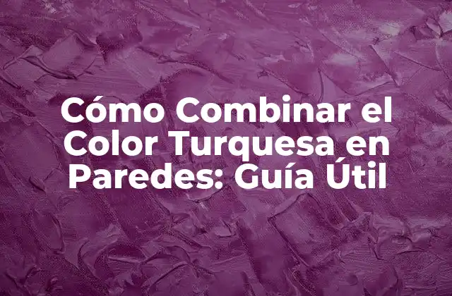 Cómo Combinar el Color Turquesa en Paredes: Guía Útil 2 El Significado Psicológico del Color Turquesa