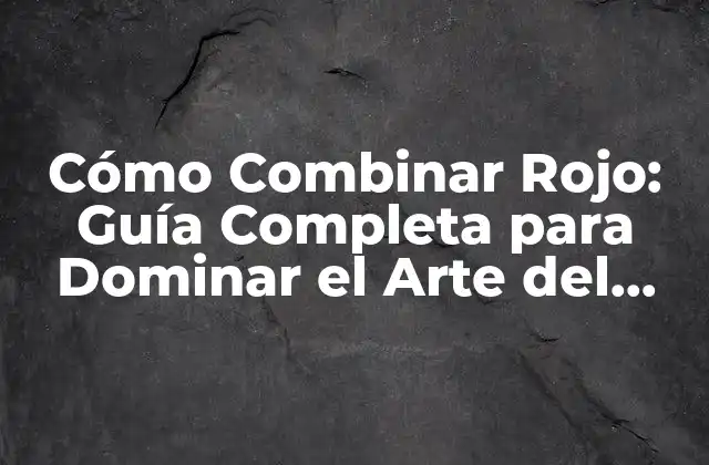Cómo Combinar Rojo: Guía Completa para Dominar el Arte Del Color 2 El Significado del Rojo en el Diseño y el Arte