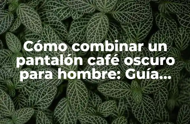 El pantalón café oscuro, un básico versátil