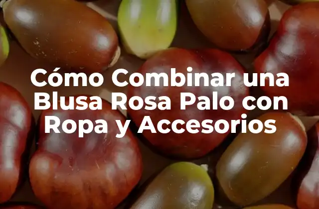 Cómo Combinar una Blusa Rosa Palo con Ropa y Accesorios