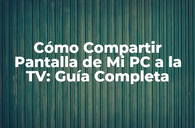 Métodos de Conexión: HDMI, WiDi, Chromecast y más