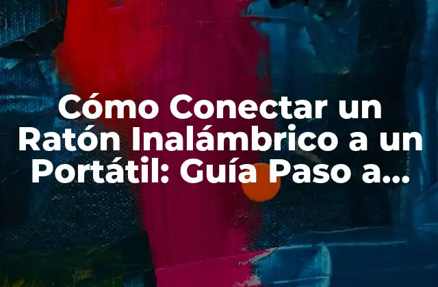 Cómo Conectar un Ratón Inalámbrico a un Portátil: Guía Paso a Paso