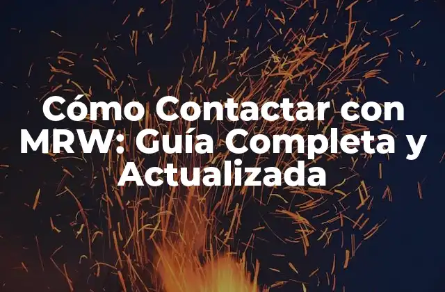 ¿Por qué es Importante Contactar con MRW?