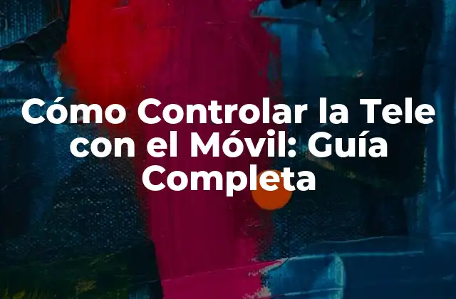 ¿Qué se necesita para controlar la tele con el móvil?