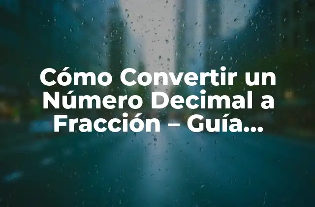 Cómo Convertir un Número Decimal a Fracción - Guía Práctica 2 ¿Qué es un Número Decimal?