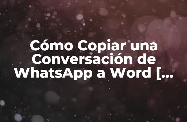 Cómo Copiar una Conversación de Whatsapp a Word [ Exacta ]