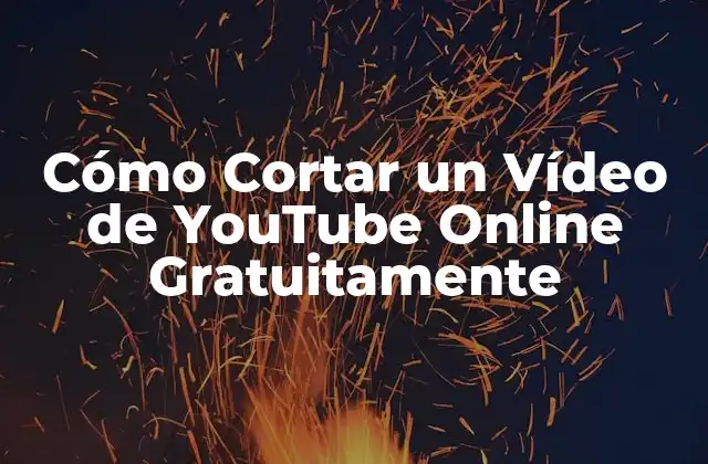Cómo Cortar un Vídeo de Youtube Online Gratuitamente