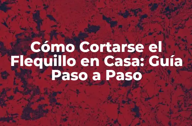Cómo Cortarse el Flequillo en Casa: Guía Paso a Paso