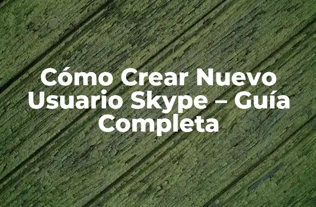 Cómo Crear Nuevo Usuario Skype - Guía Completa 2 Ventajas de Crear un Nuevo Usuario de Skype