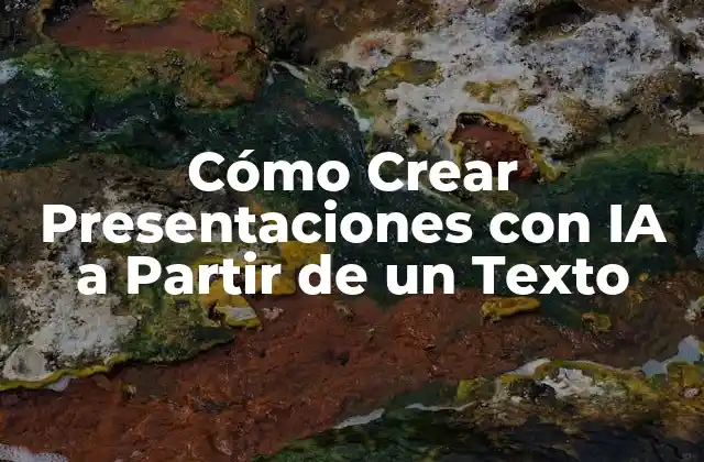 Cómo Crear Presentaciones con Ia a Partir de un Texto