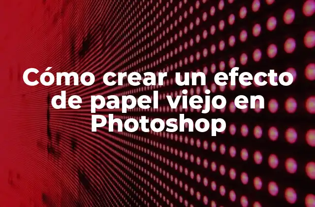 Cómo Crear un Efecto de Papel Viejo en Photoshop 2 Preparación del archivo