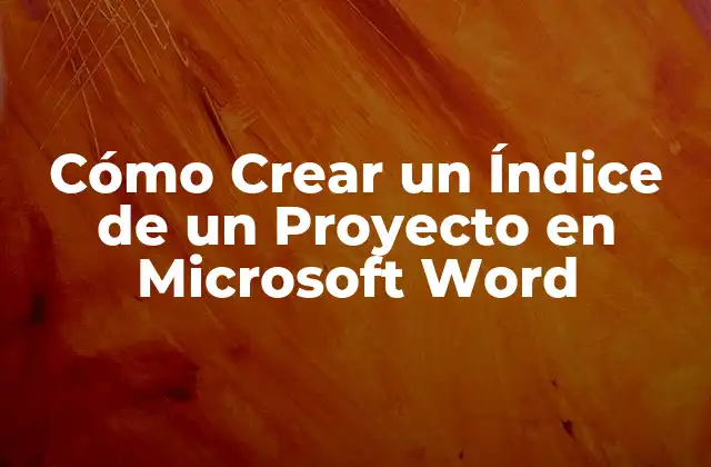 Cómo Crear un Índice de un Proyecto en Microsoft Word