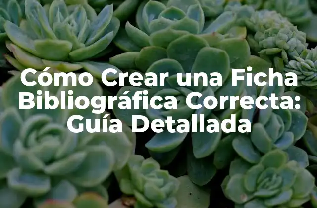 Cómo Crear una Ficha Bibliográfica Correcta: Guía Detallada