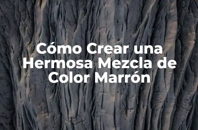 Cómo Crear una Hermosa Mezcla de Color Marrón