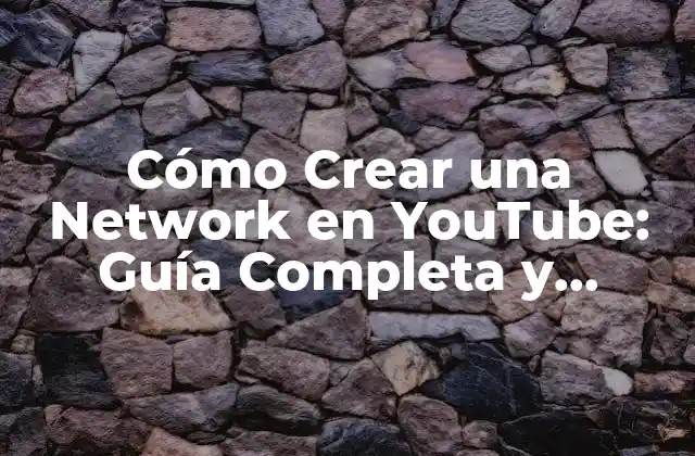 ¿Qué es una Network en YouTube?