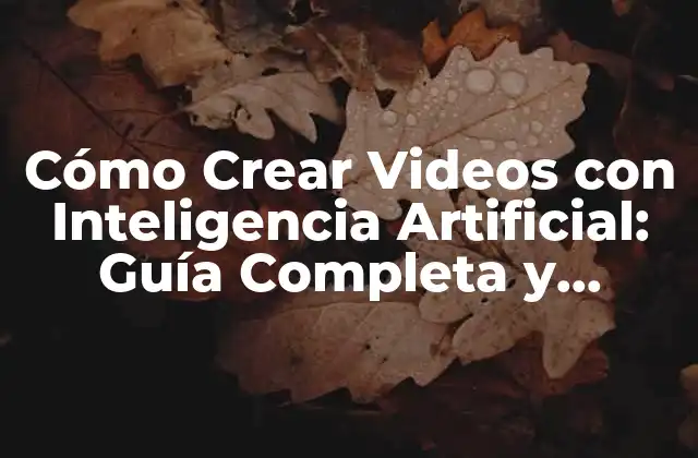 ¿Qué es la Inteligencia Artificial en la Creación de Videos?