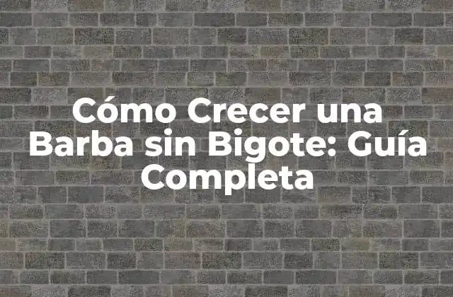 Ventajas de la Barba sin Bigote