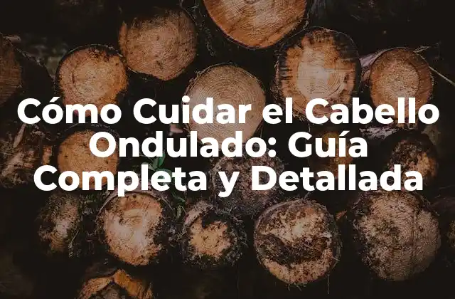 ¿Qué tipo de productos debo usar en mi cabello ondulado?