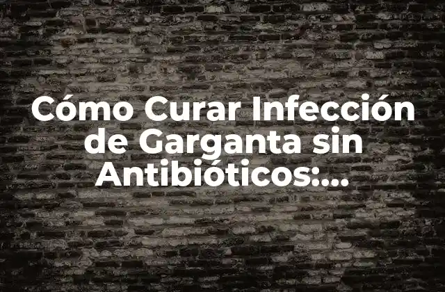 ¿Cuáles son las Causas de la Infección de Garganta?