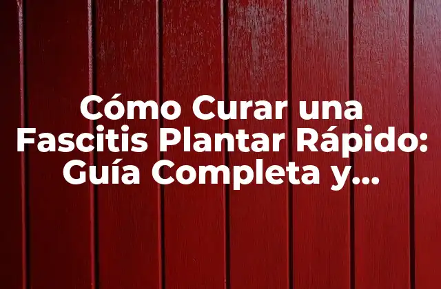 Cómo Curar una Fascitis Plantar Rápido: Guía Completa y Efectiva 2 ¿Cuáles son los Síntomas de la Fascitis Plantar?