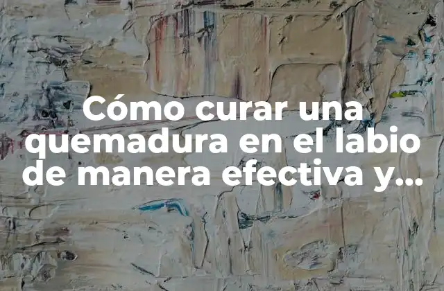 Cómo Curar una Quemadura en el Labio de Manera Efectiva y Rápida 2 Causas comunes de las quemaduras en el labio