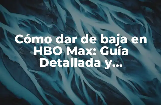 ¿Por qué dar de baja en HBO Max?