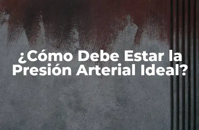 ¿Qué es la Presión Arterial?