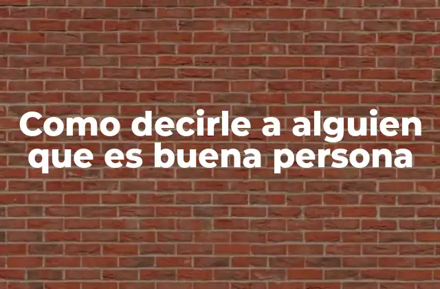 Cómo reconocer una buena persona sin usar palabras