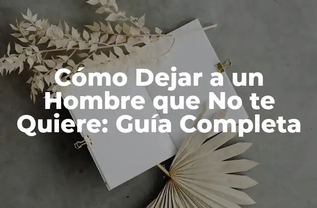 Cómo Dejar a un Hombre que No Te Quiere: Guía Completa 2 ¿Por qué es Tan Difícil Dejar a Alguien que No te Quiere?