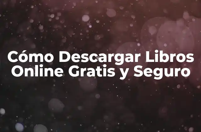 Ventajas de Descargar Libros Online