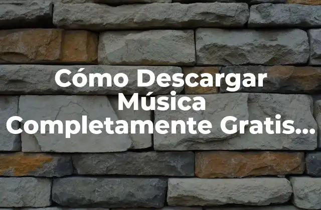Cómo Descargar Música Completamente Gratis y Legal