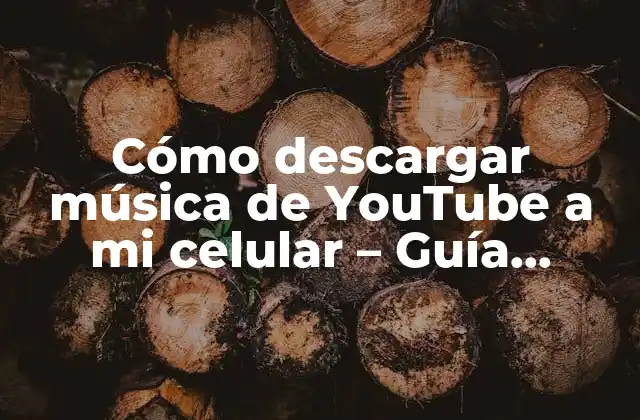 Cómo Descargar Música de Youtube a Mi Celular – Guía Práctica y Fácil