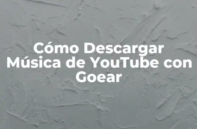 Cómo Descargar Música de Youtube con Goear