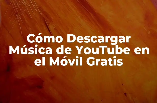 Cómo Descargar Música de Youtube en el Móvil Gratis