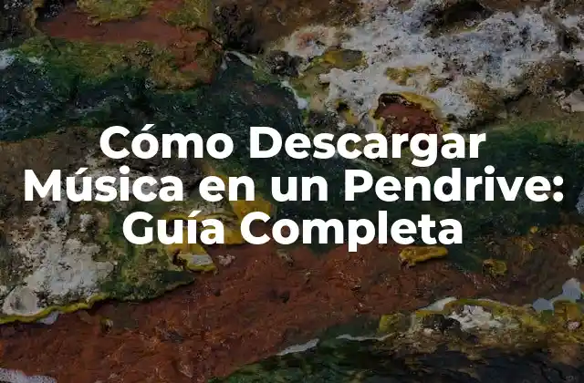 Cómo Descargar Música en un Pendrive: Guía Completa