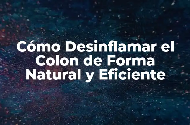 Causas de la Desinflamación del Colon