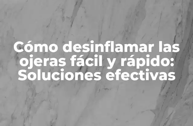 Cómo Desinflamar las Ojeras Fácil y Rápido: Soluciones Efectivas 2 Causas de las ojeras: Factores contribuyentes