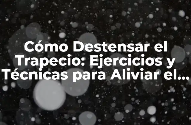 Causas de la Tensión en el Trapecio