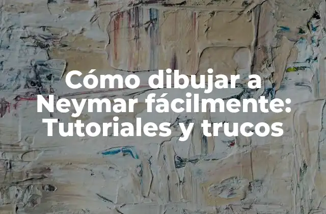 Cómo Dibujar a Neymar Fácilmente: Tutoriales y Trucos 2 ¿Por qué dibujar a Neymar es tan popular?