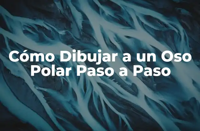 Cómo Dibujar a un Oso Polar Paso a Paso