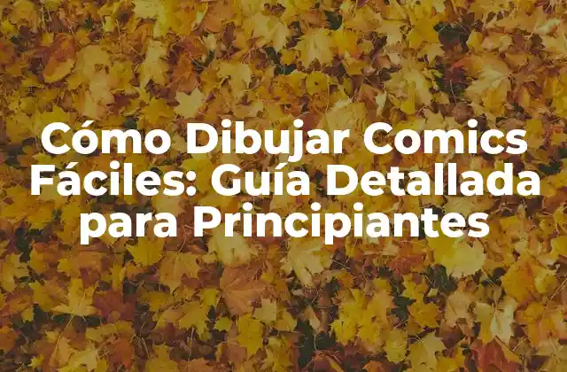 Cómo Dibujar Comics Fáciles: Guía Detallada para Principiantes