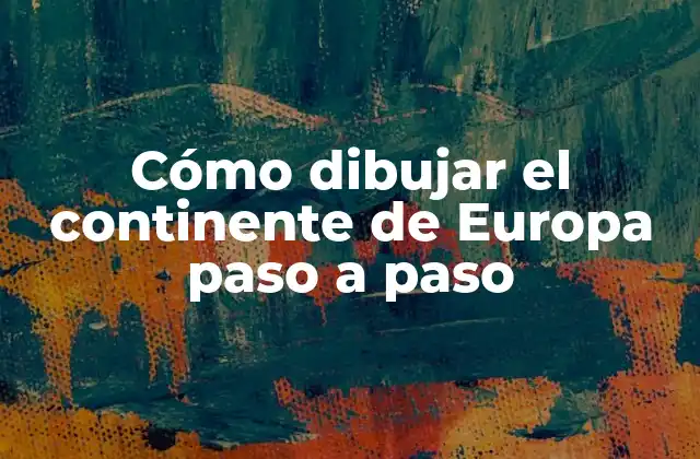 Cómo Dibujar el Continente de Europa Paso a Paso