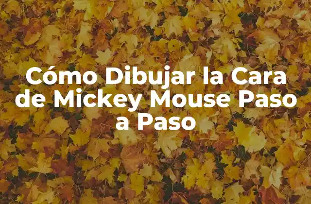Cómo Dibujar la Cara de Mickey Mouse Paso a Paso